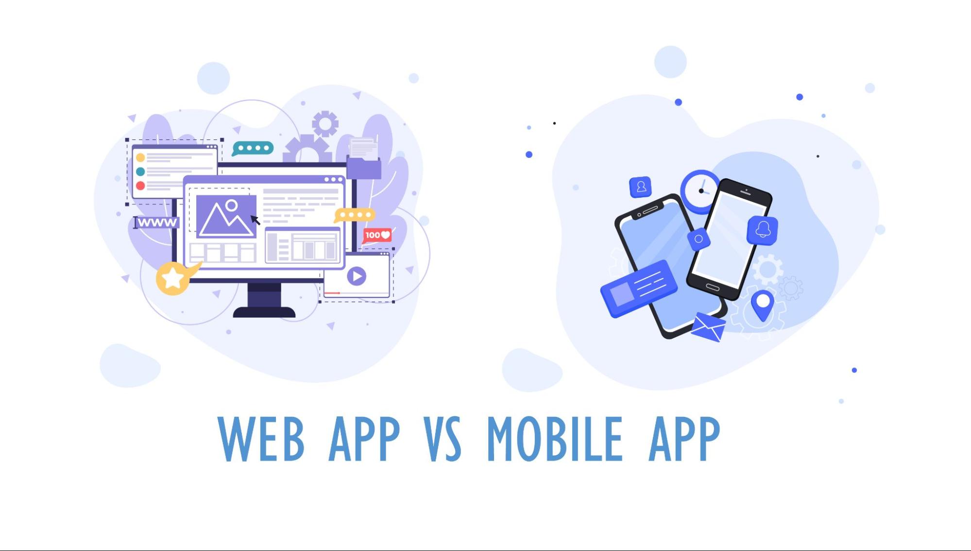 Web App VS Mobile App: Which One Is Best for Your Business?